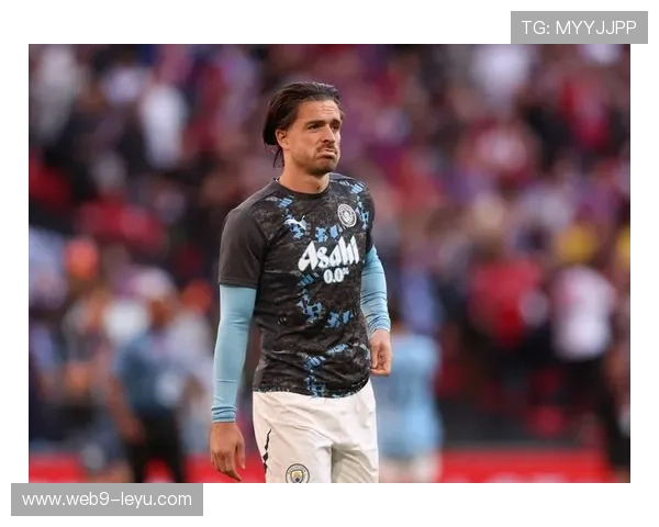 格拉利什在曼城战术角色迎新变化